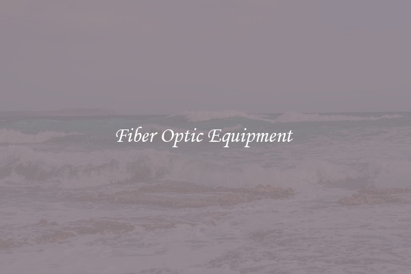 Fiber Optic Equipment 