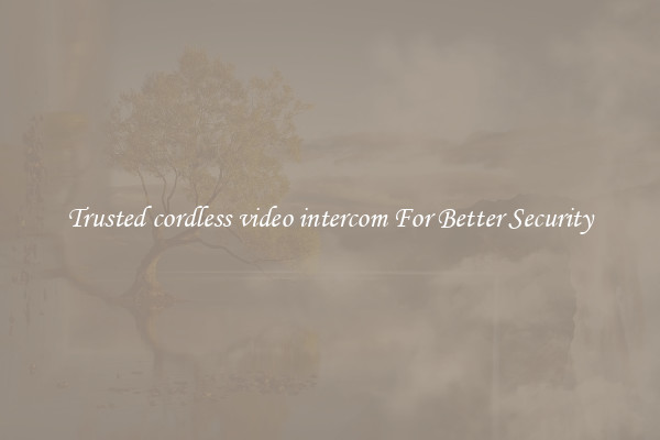 Trusted cordless video intercom For Better Security