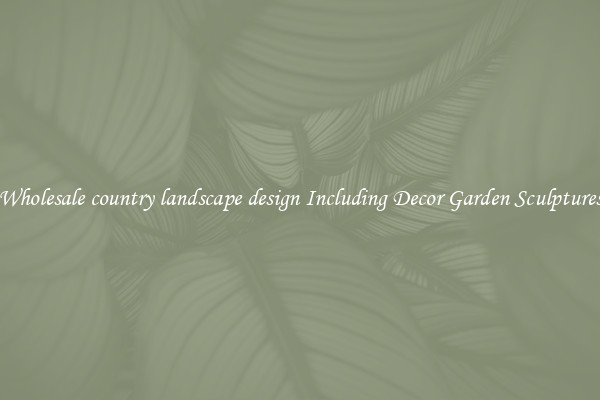 Wholesale country landscape design Including Decor Garden Sculptures