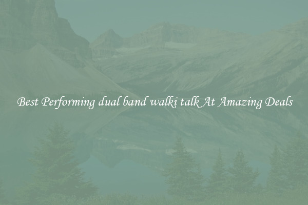 Best Performing dual band walki talk At Amazing Deals