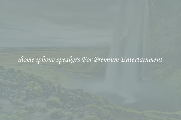 ihome iphone speakers For Premium Entertainment 