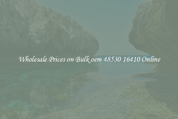 Wholesale Prices on Bulk oem 48530 16410 Online