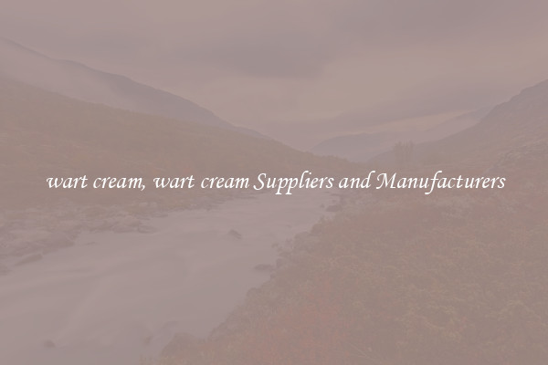 wart cream, wart cream Suppliers and Manufacturers