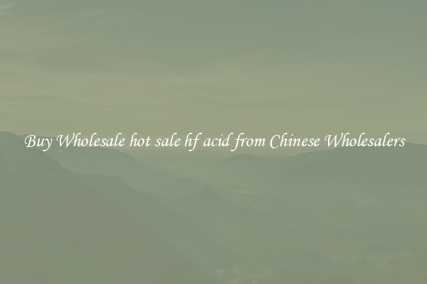 Buy Wholesale hot sale hf acid from Chinese Wholesalers