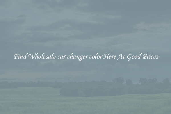 Find Wholesale car changer color Here At Good Prices