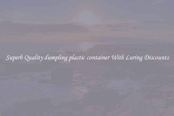 Superb Quality dumpling plastic container With Luring Discounts