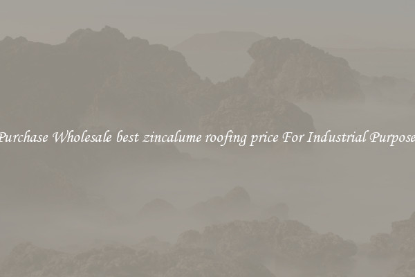 Purchase Wholesale best zincalume roofing price For Industrial Purposes
