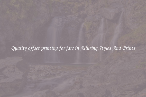 Quality offset printing for jars in Alluring Styles And Prints