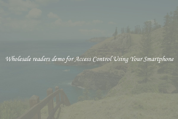 Wholesale readers demo for Access Control Using Your Smartphone