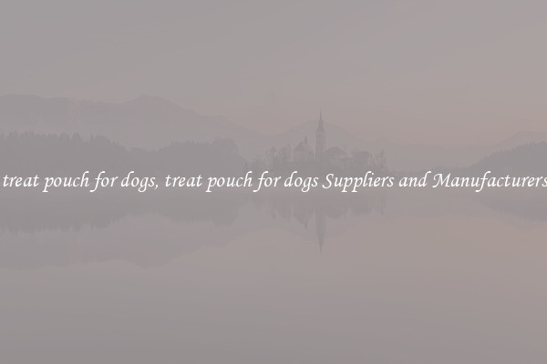 treat pouch for dogs, treat pouch for dogs Suppliers and Manufacturers