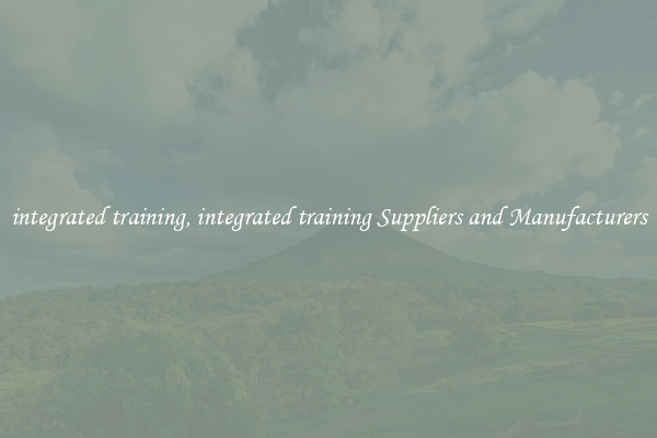integrated training, integrated training Suppliers and Manufacturers