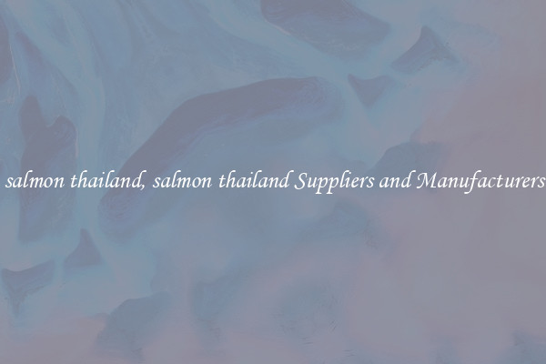 salmon thailand, salmon thailand Suppliers and Manufacturers