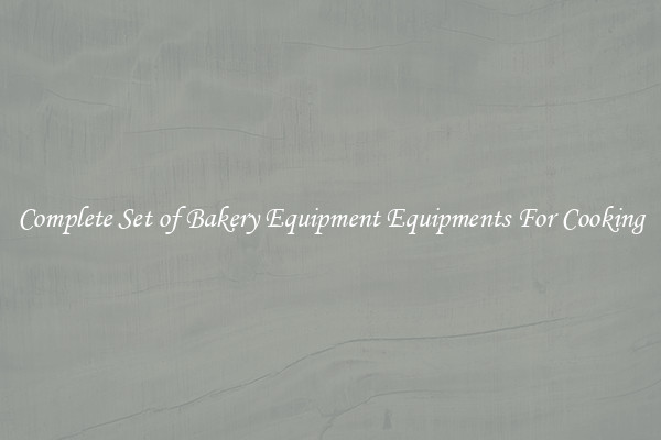 Complete Set of Bakery Equipment Equipments For Cooking