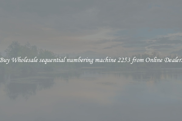 Buy Wholesale sequential numbering machine 2253 from Online Dealers