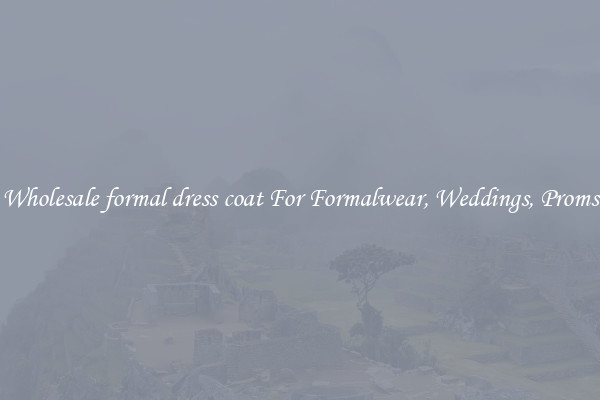 Wholesale formal dress coat For Formalwear, Weddings, Proms