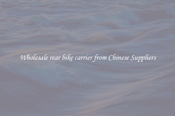 Wholesale rear bike carrier from Chinese Suppliers