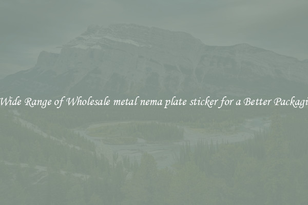 A Wide Range of Wholesale metal nema plate sticker for a Better Packaging 