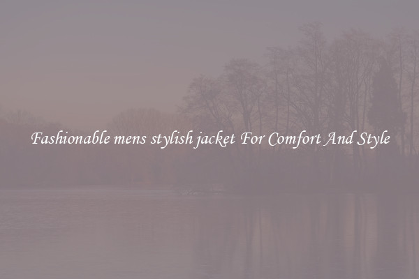 Fashionable mens stylish jacket For Comfort And Style