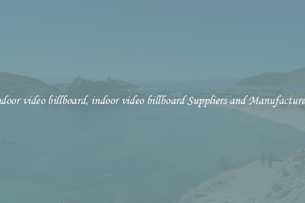 indoor video billboard, indoor video billboard Suppliers and Manufacturers