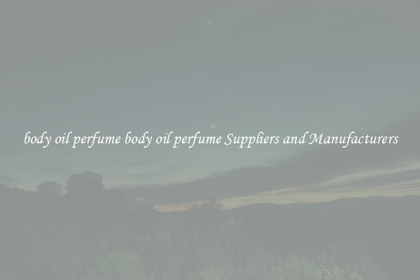body oil perfume body oil perfume Suppliers and Manufacturers