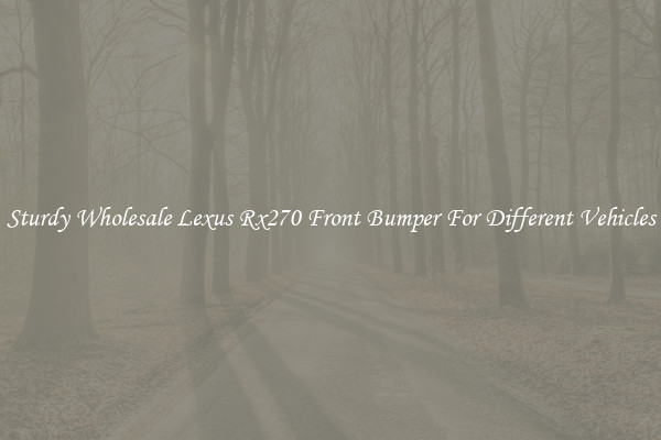 Sturdy Wholesale Lexus Rx270 Front Bumper For Different Vehicles