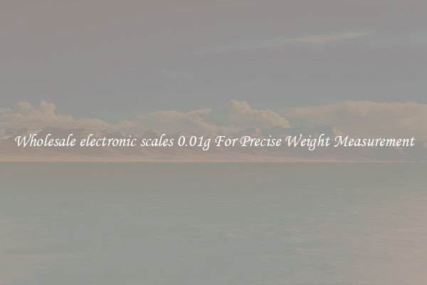 Wholesale electronic scales 0.01g For Precise Weight Measurement