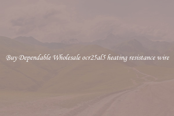 Buy Dependable Wholesale ocr25al5 heating resistance wire
