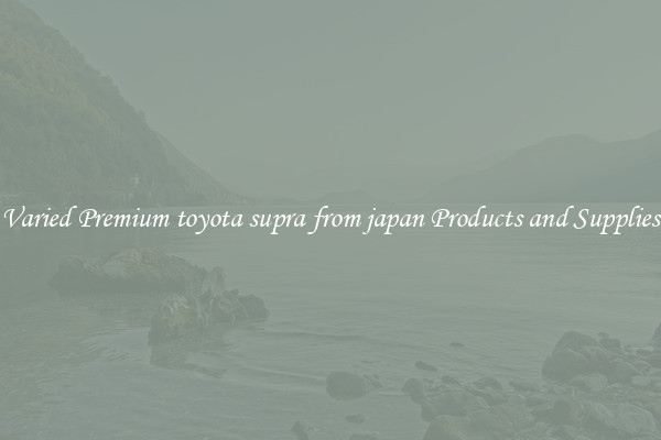 Varied Premium toyota supra from japan Products and Supplies