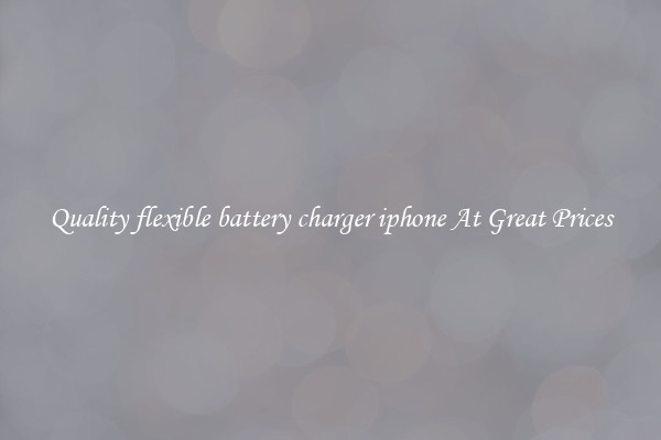 Quality flexible battery charger iphone At Great Prices