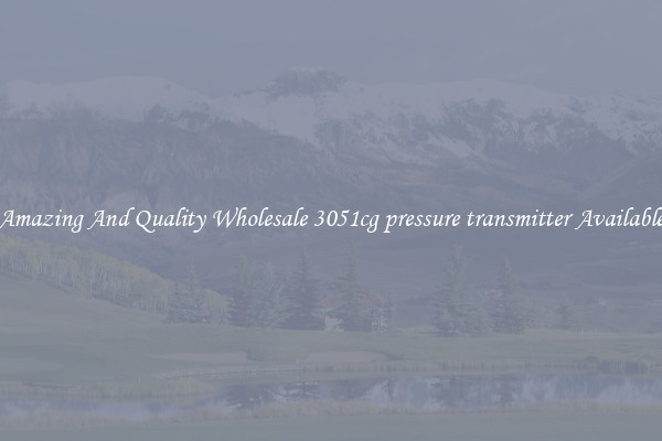 Amazing And Quality Wholesale 3051cg pressure transmitter Available