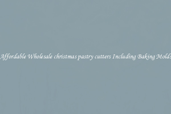 Affordable Wholesale christmas pastry cutters Including Baking Molds