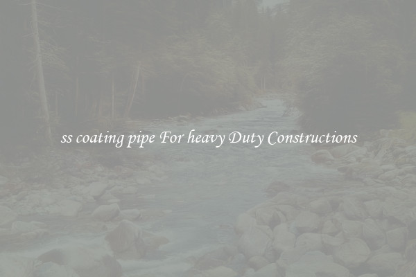 ss coating pipe For heavy Duty Constructions