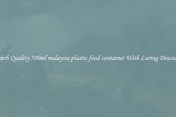 Superb Quality 500ml malaysia plastic food container With Luring Discounts