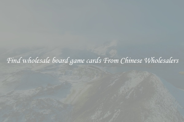 Find wholesale board game cards From Chinese Wholesalers