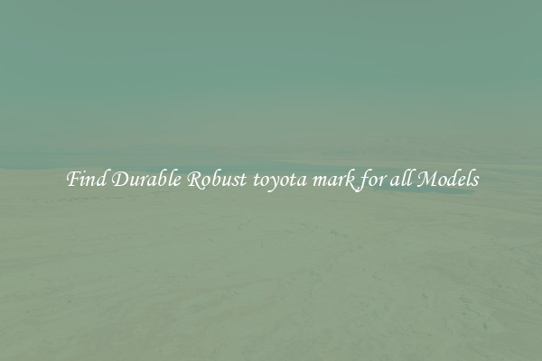 Find Durable Robust toyota mark for all Models
