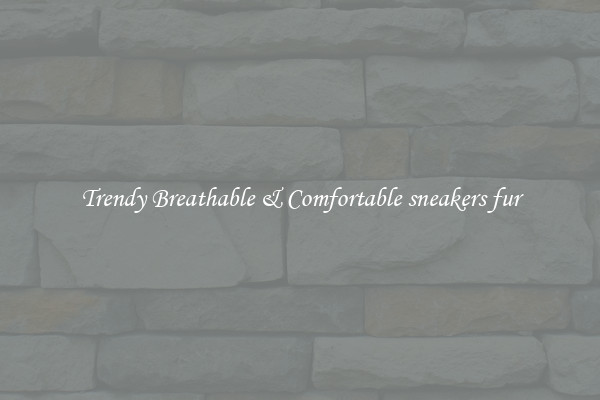 Trendy Breathable & Comfortable sneakers fur