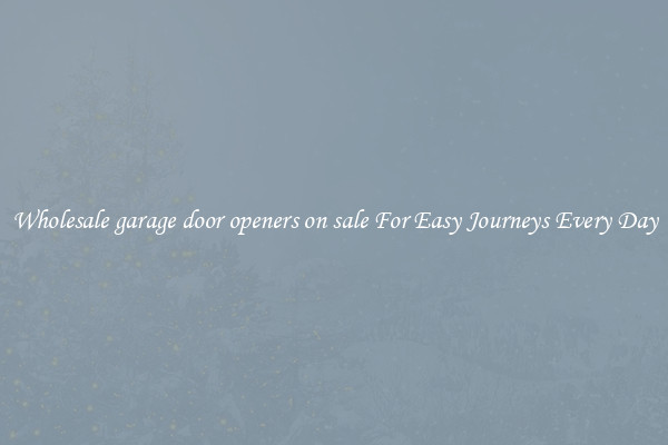 Wholesale garage door openers on sale For Easy Journeys Every Day