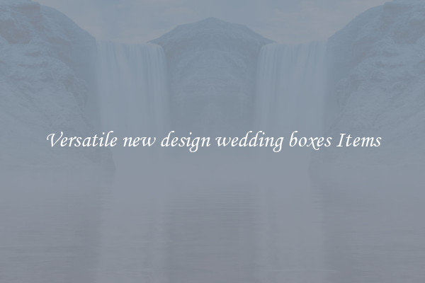 Versatile new design wedding boxes Items