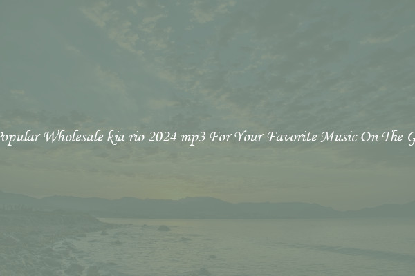 Popular Wholesale kia rio 2024 mp3 For Your Favorite Music On The Go