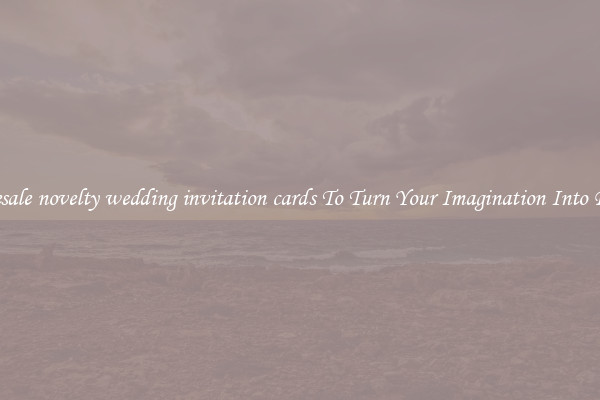 Wholesale novelty wedding invitation cards To Turn Your Imagination Into Reality