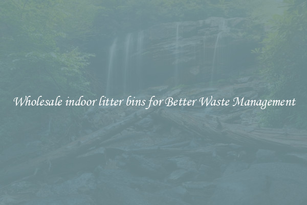 Wholesale indoor litter bins for Better Waste Management