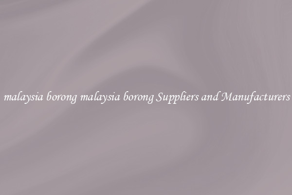 malaysia borong malaysia borong Suppliers and Manufacturers