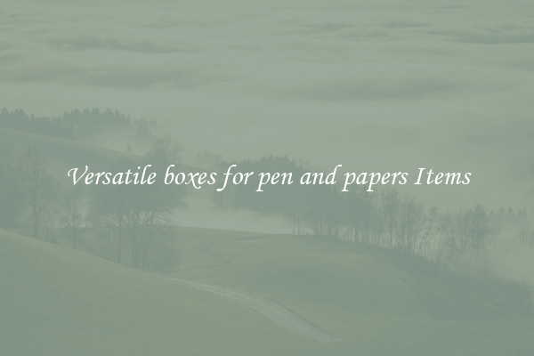 Versatile boxes for pen and papers Items